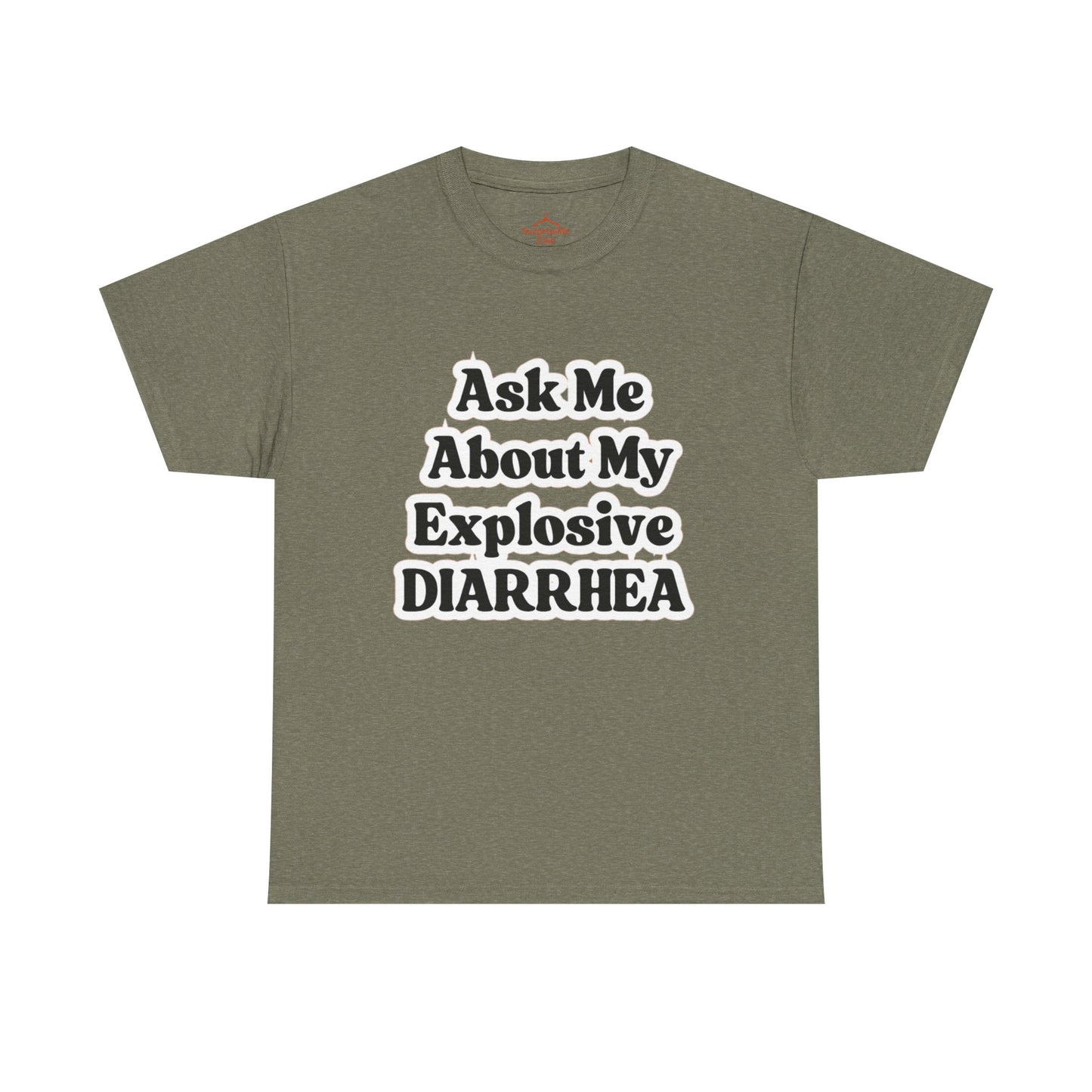 Ask Me About My Explosive Diarrhea