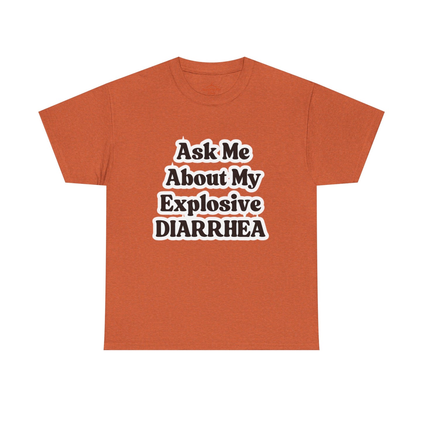 Ask Me About My Explosive Diarrhea
