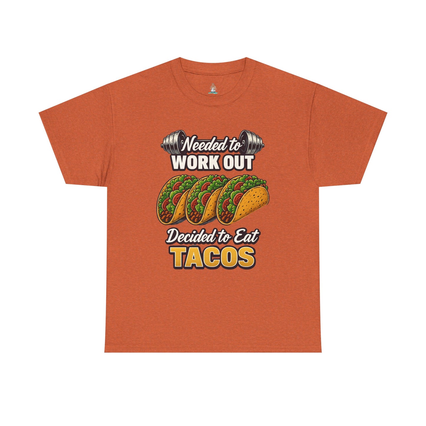 Need to Work Out Decided To Eat Tacos