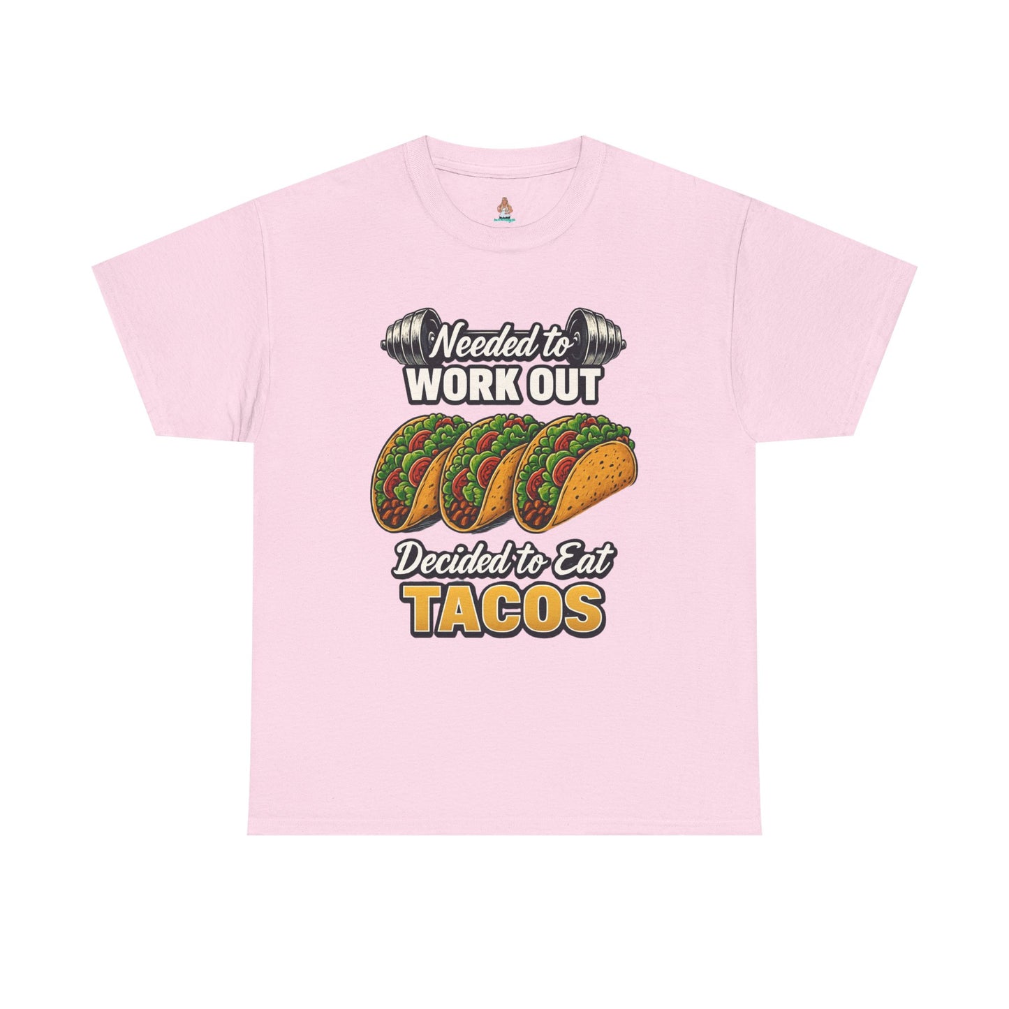 Need to Work Out Decided To Eat Tacos