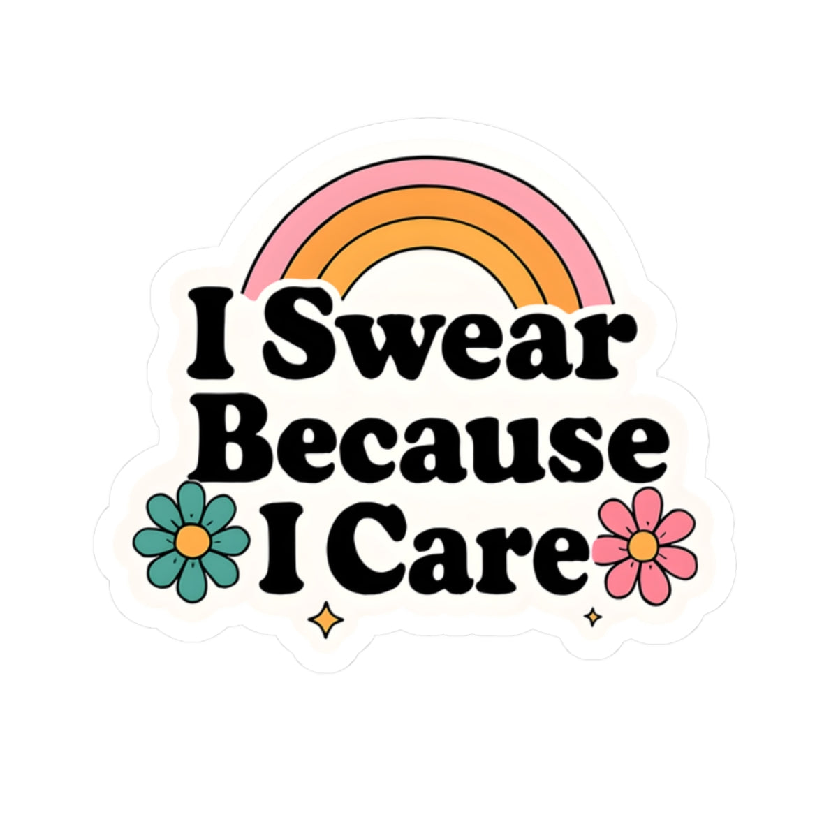 I Swear Because I Care Decal