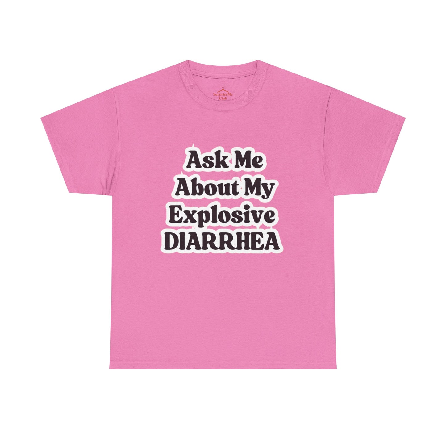 Ask Me About My Explosive Diarrhea