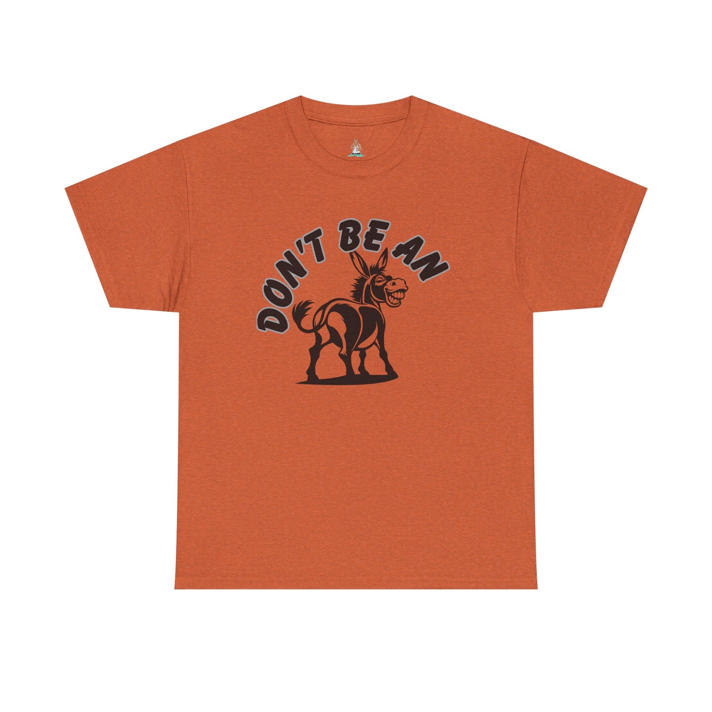 Don't Be An Ass Tee