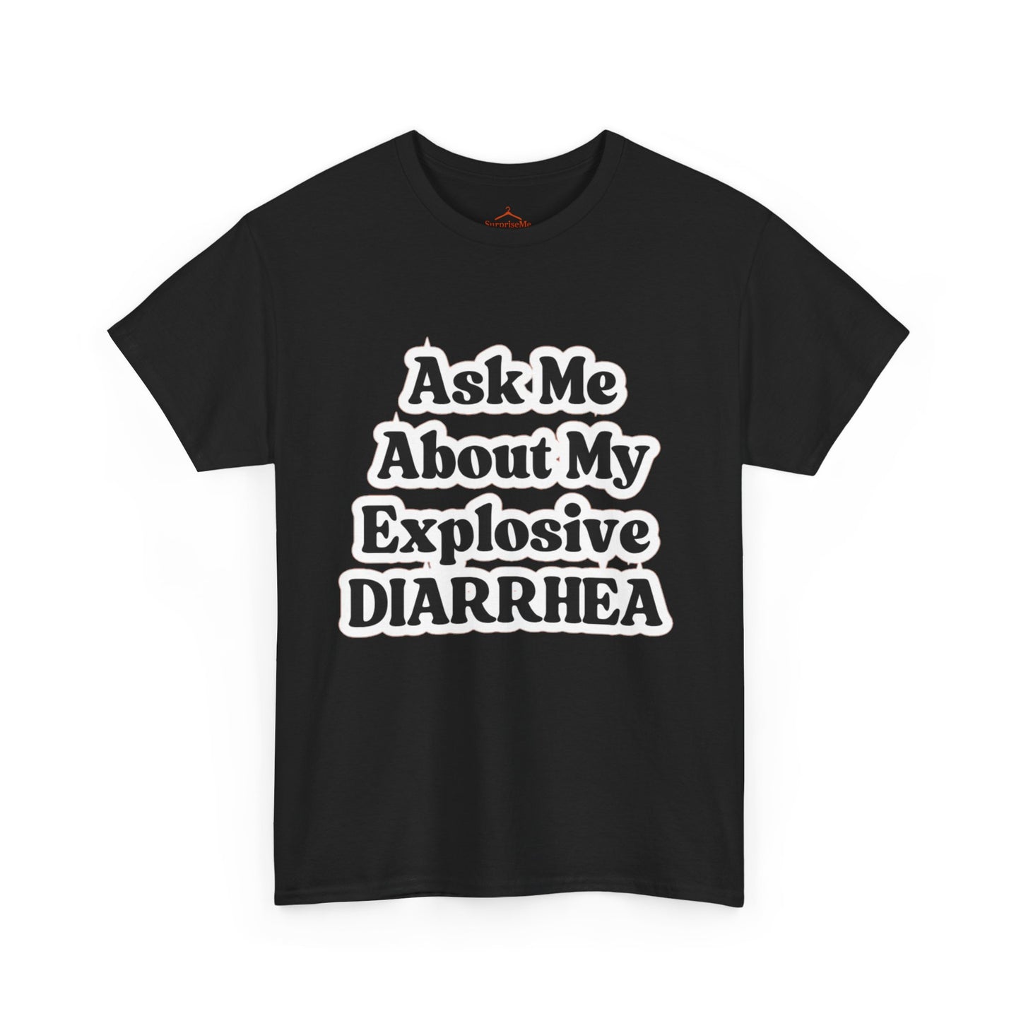Ask Me About My Explosive Diarrhea