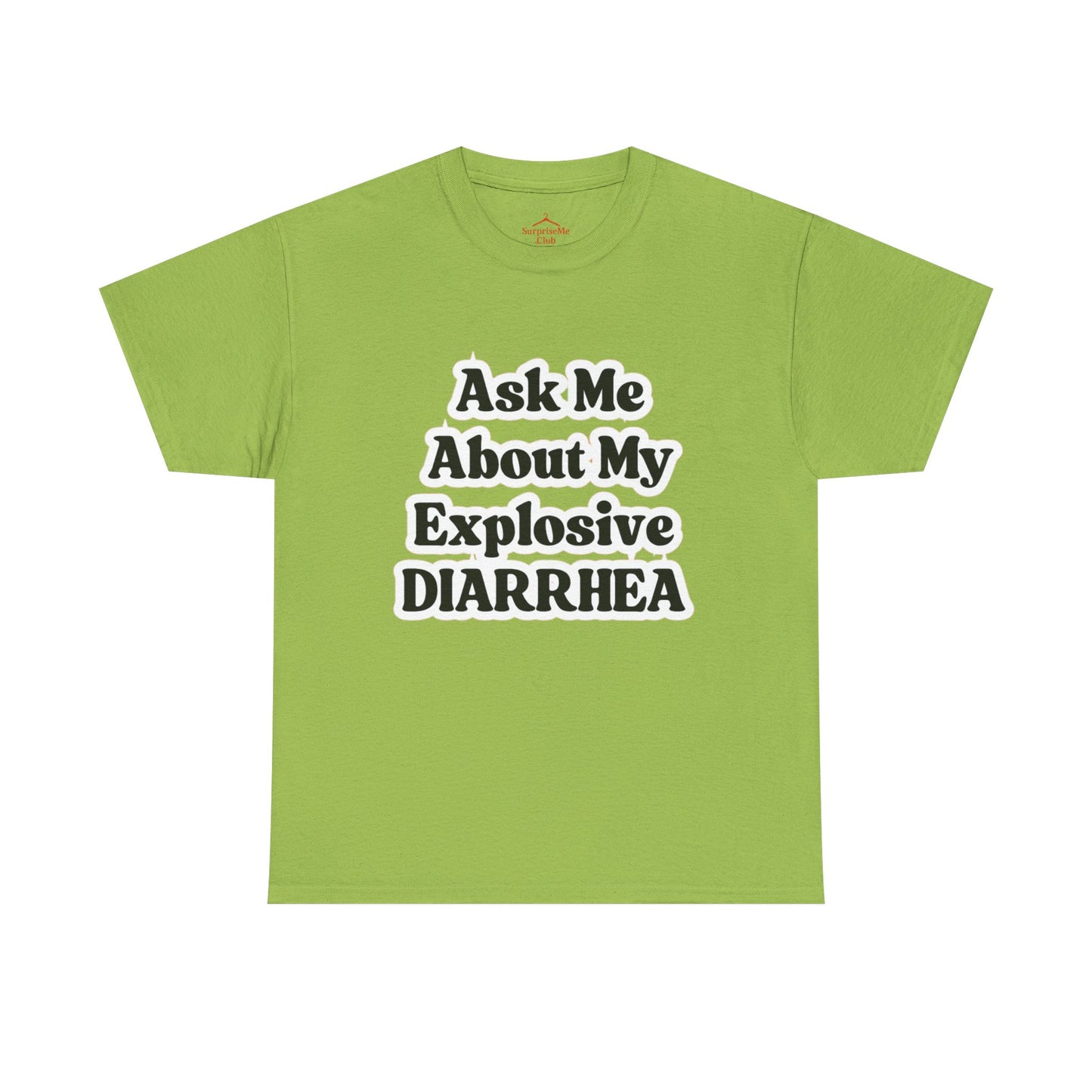 Ask Me About My Explosive Diarrhea