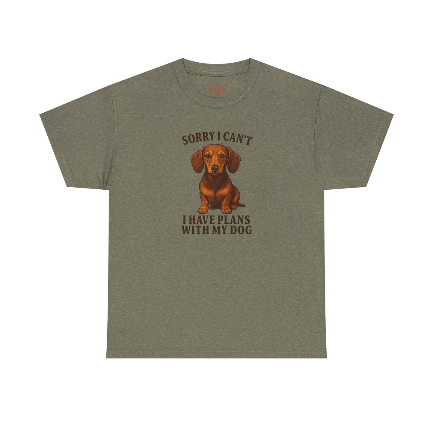 Dog-Weiner Dog Sorry I can't, I've got plans with my dog