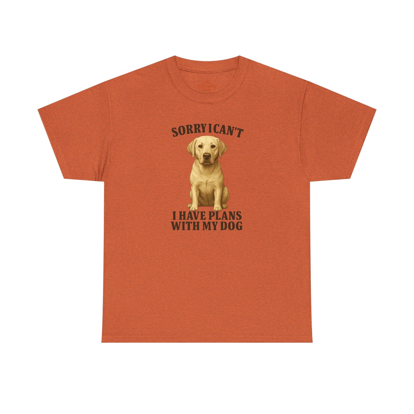 Dog-Yellow lab Sorry I can't, I have plans with my dog