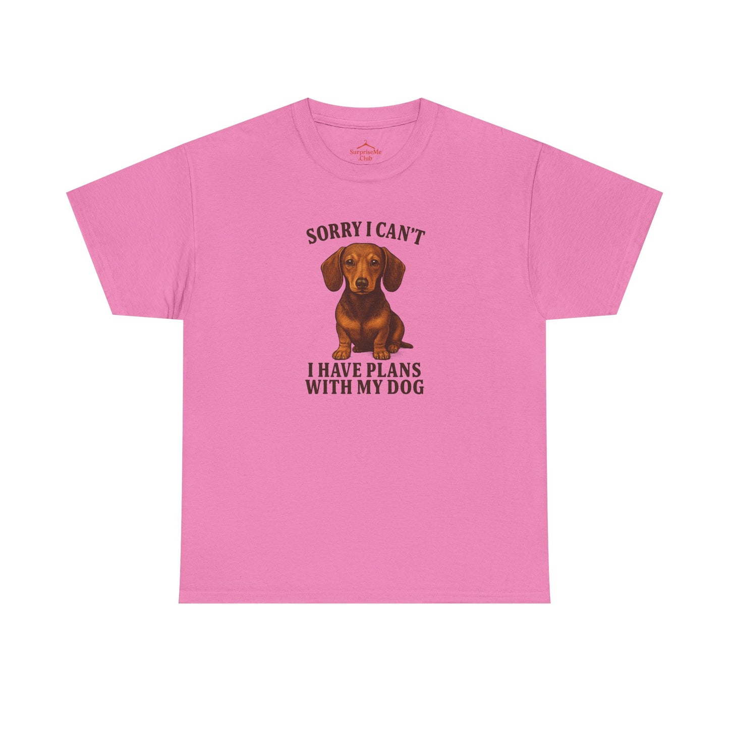 Dog-Weiner Dog Sorry I can't, I've got plans with my dog