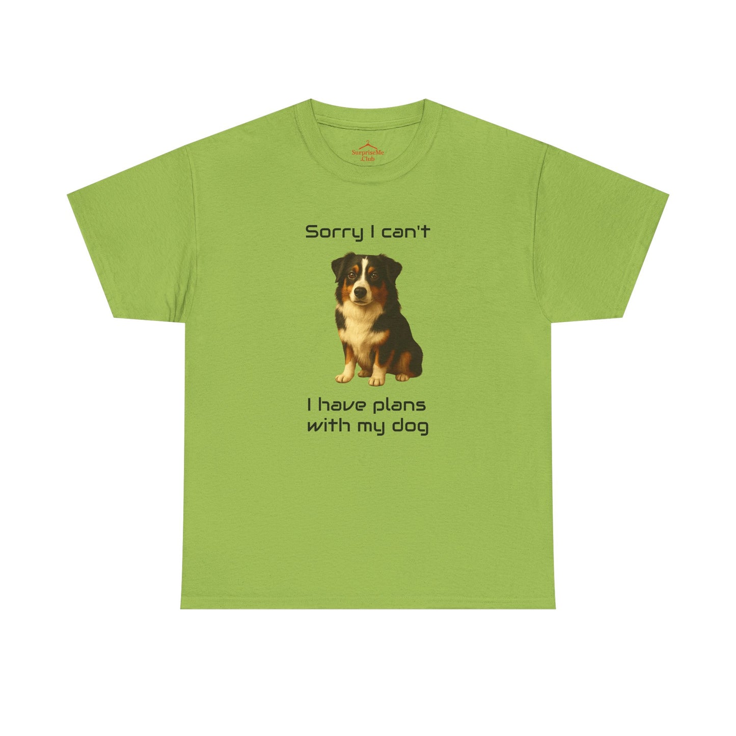 Dog-Australian Shephard Sorry I can't, I have plans with my dog