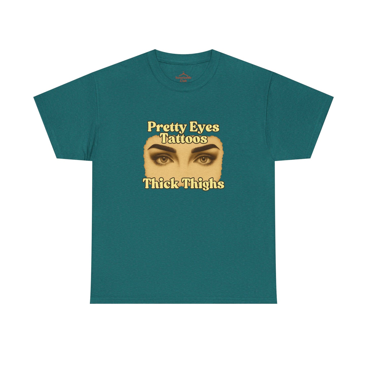 Pretty Eyes, Tattoos and Thick Thighs women's tshirt