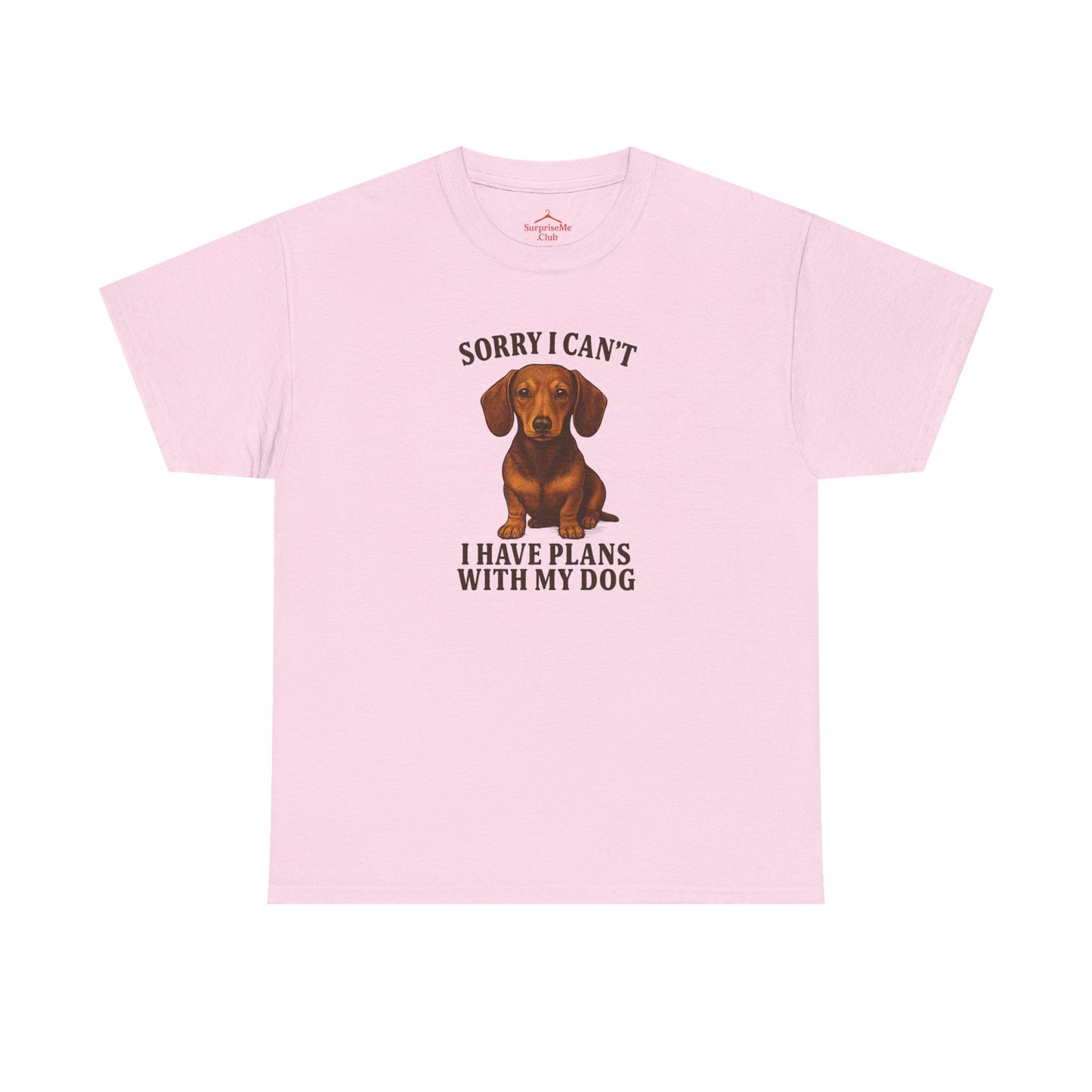 Dog-Weiner Dog Sorry I can't, I've got plans with my dog