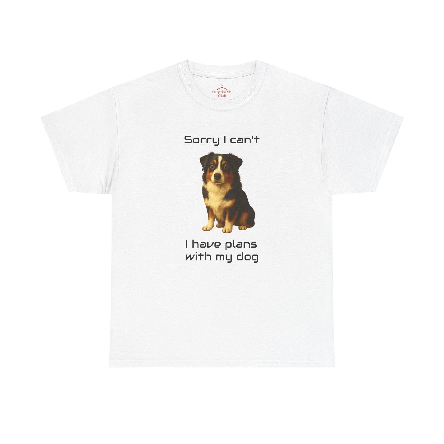 Dog-Australian Shephard Sorry I can't, I have plans with my dog