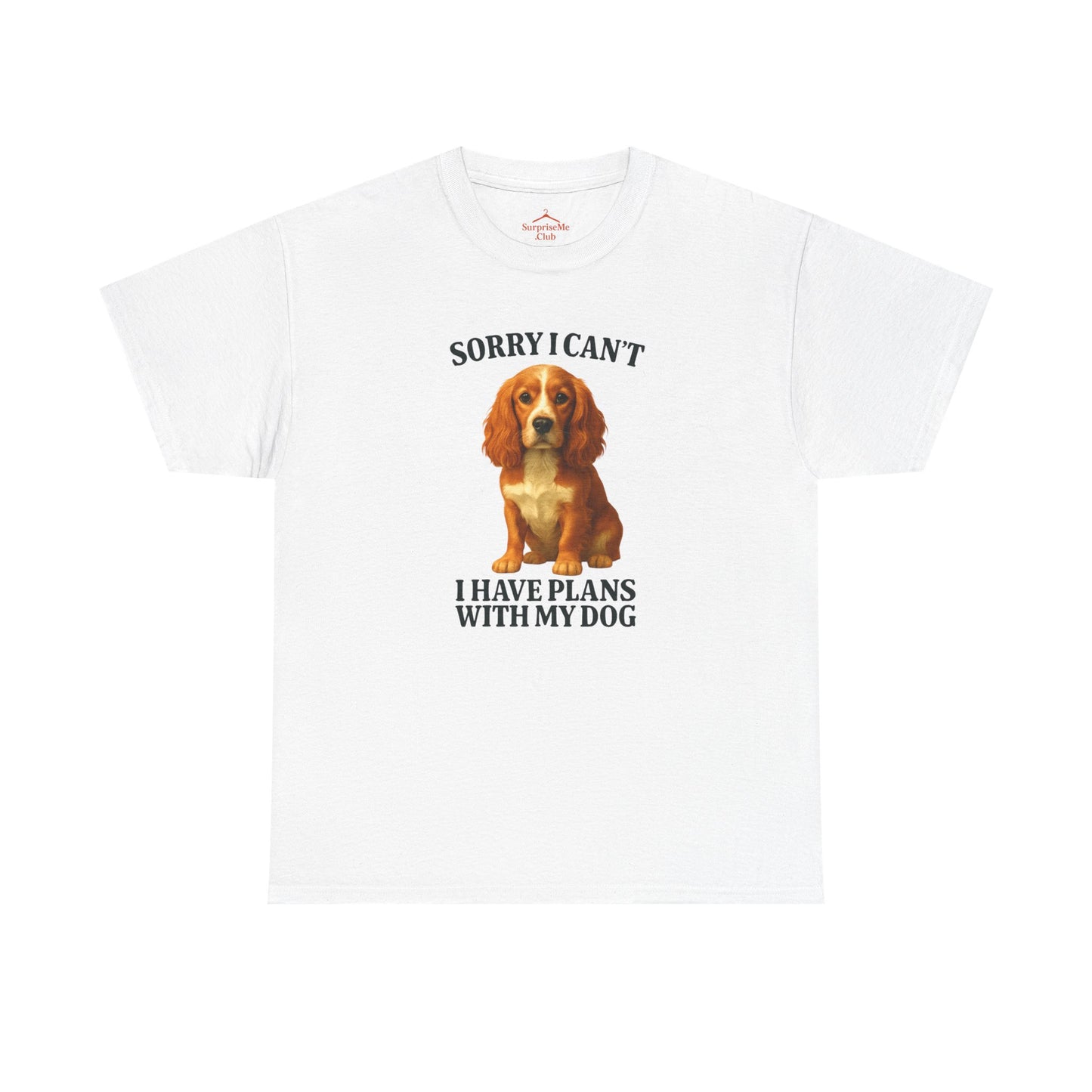Dog-Cocker Spaniel Sorry I can't, I have plans with my dog