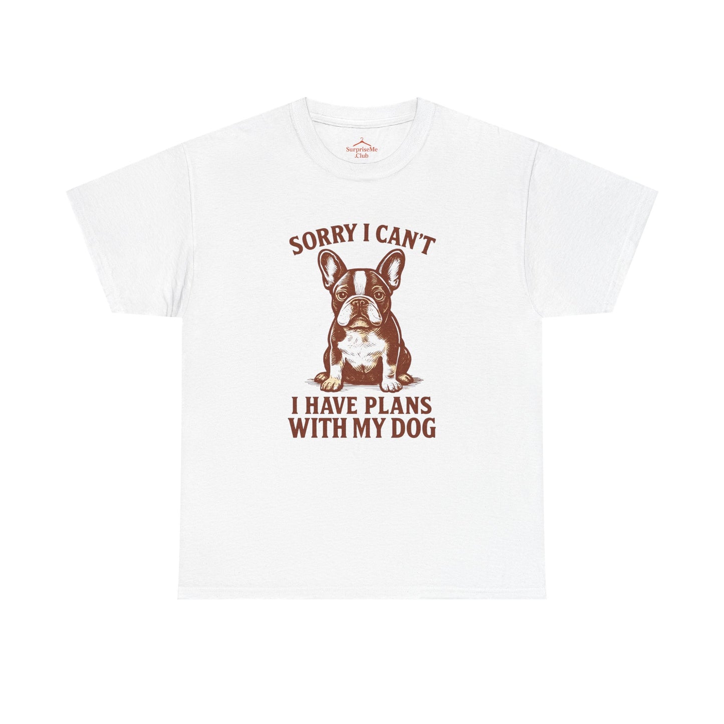 Dog-Frenchie Sorry I Can’t, I Have Plans with My Dog tee