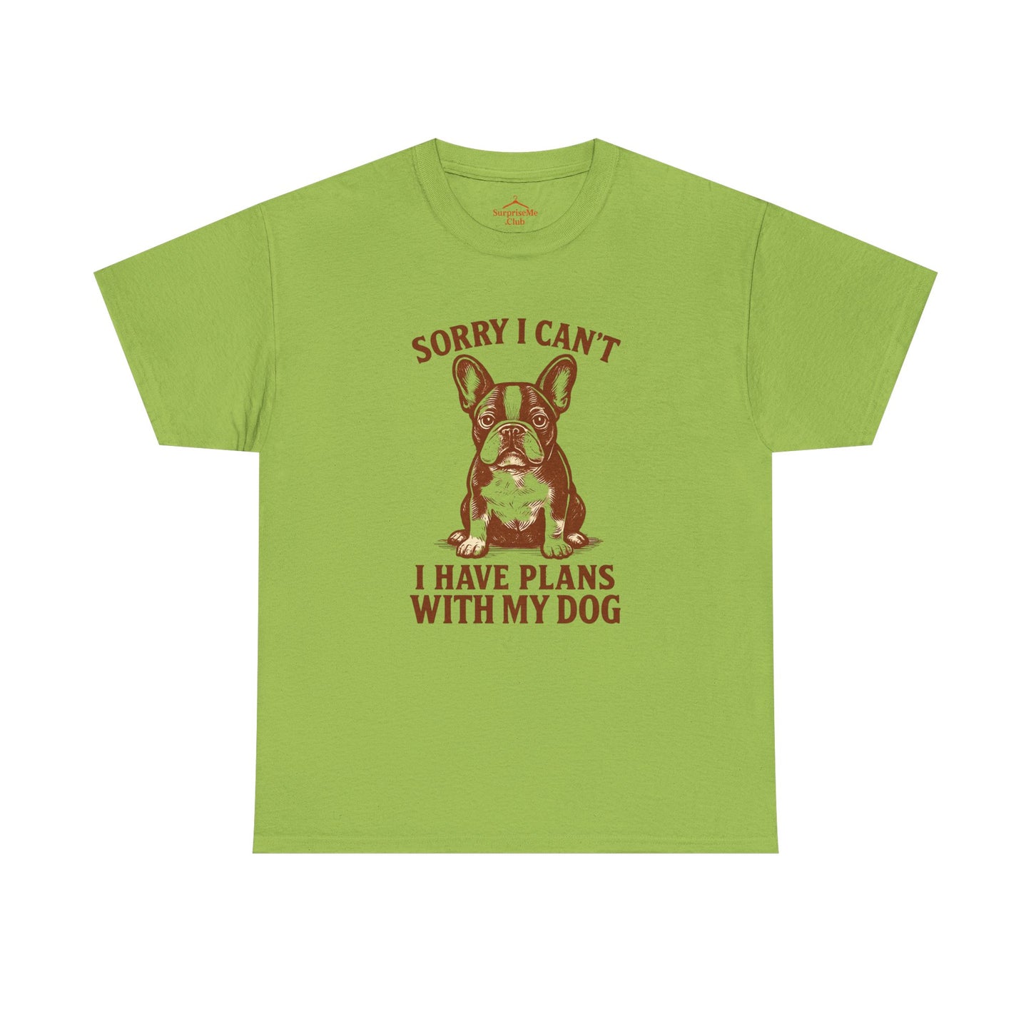Dog-Frenchie Sorry I Can’t, I Have Plans with My Dog tee