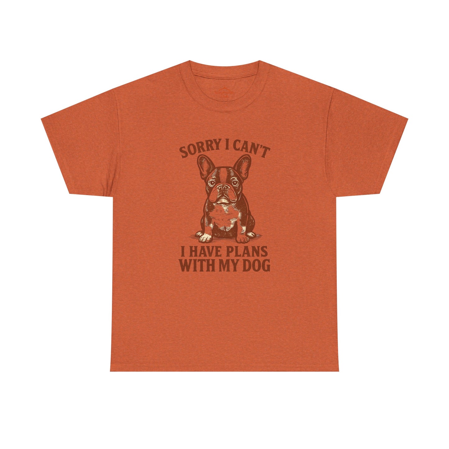 Dog-Frenchie Sorry I Can’t, I Have Plans with My Dog tee