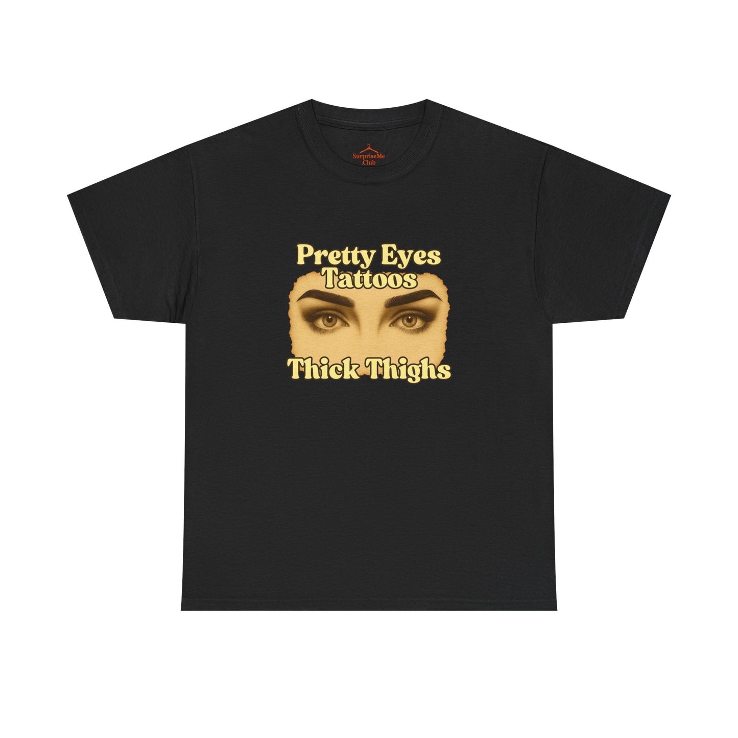 Pretty Eyes, Tattoos and Thick Thighs women's tshirt