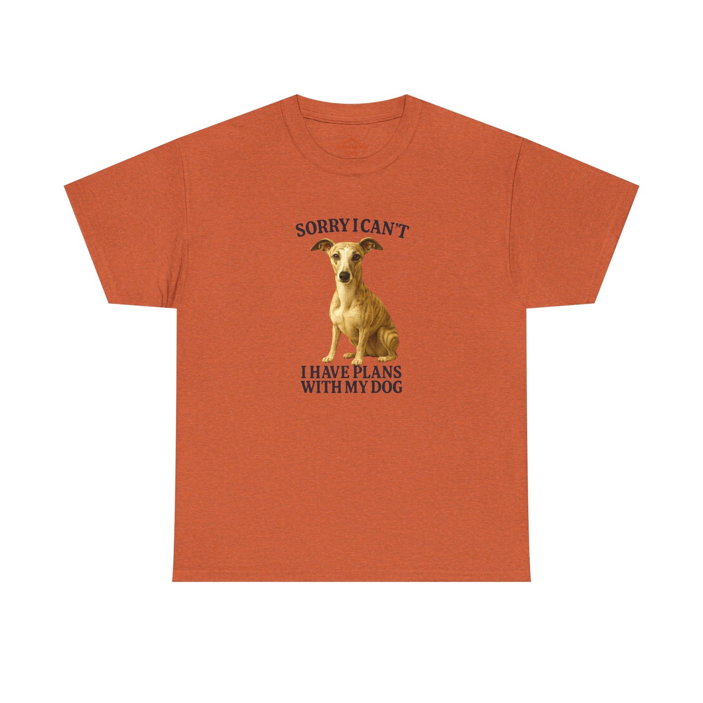 Dog-Whippet Sorry I can't, I have plans with my dog