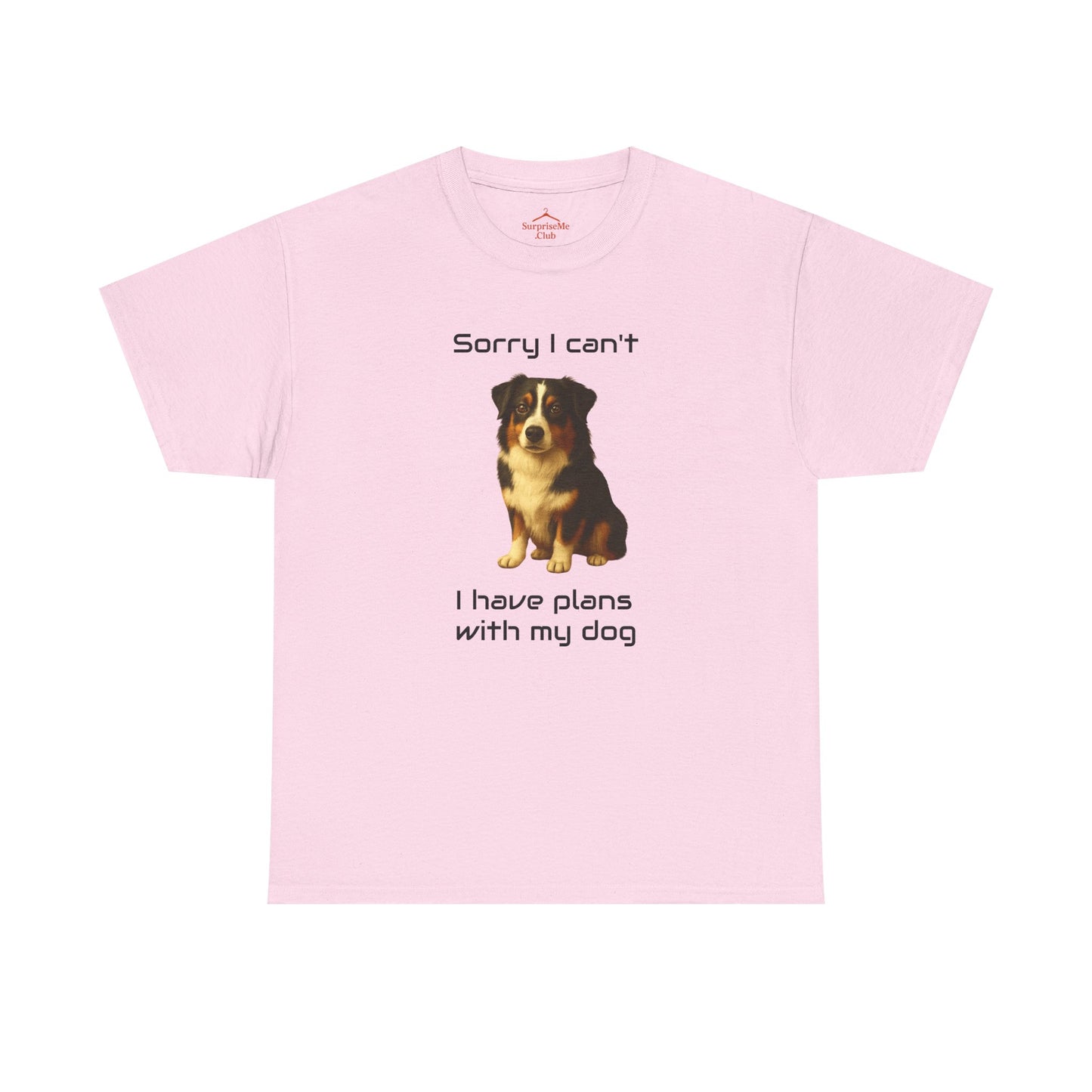 Dog-Australian Shephard Sorry I can't, I have plans with my dog
