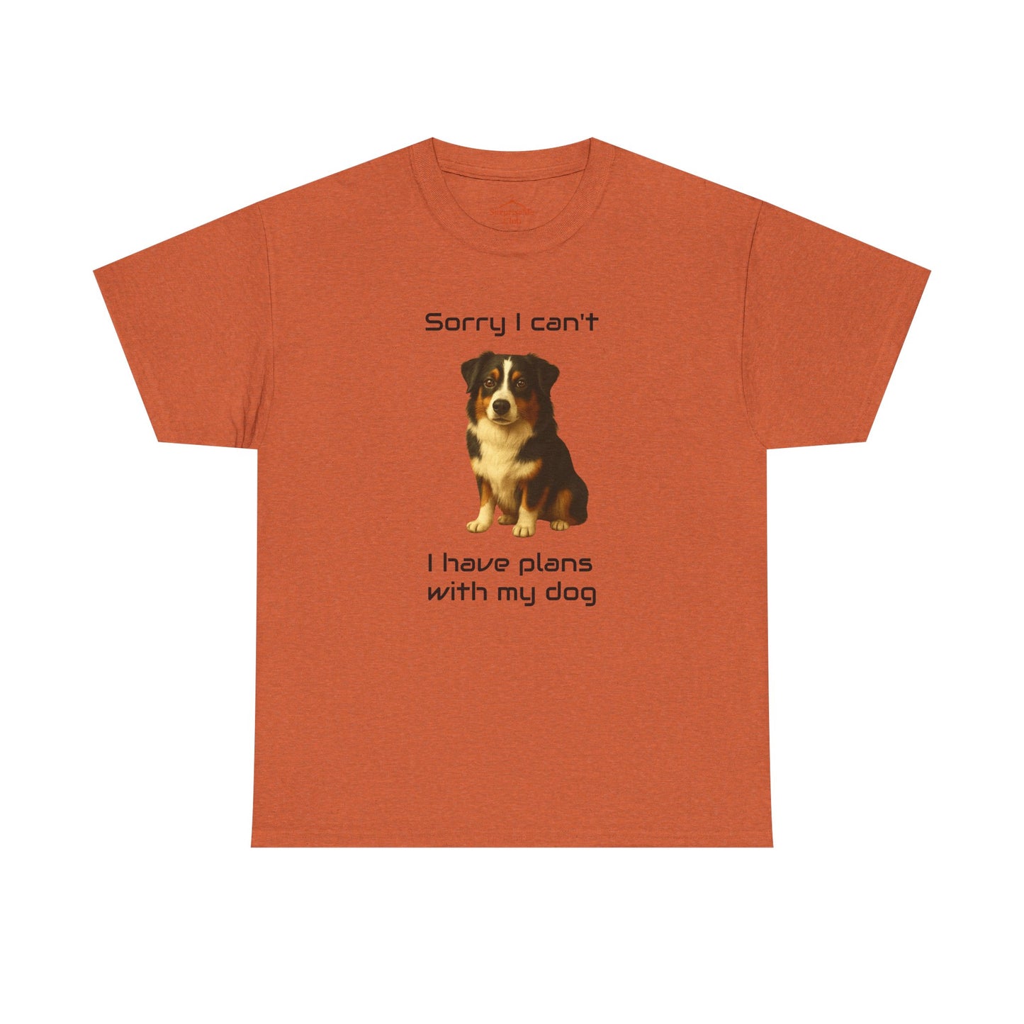 Dog-Australian Shephard Sorry I can't, I have plans with my dog