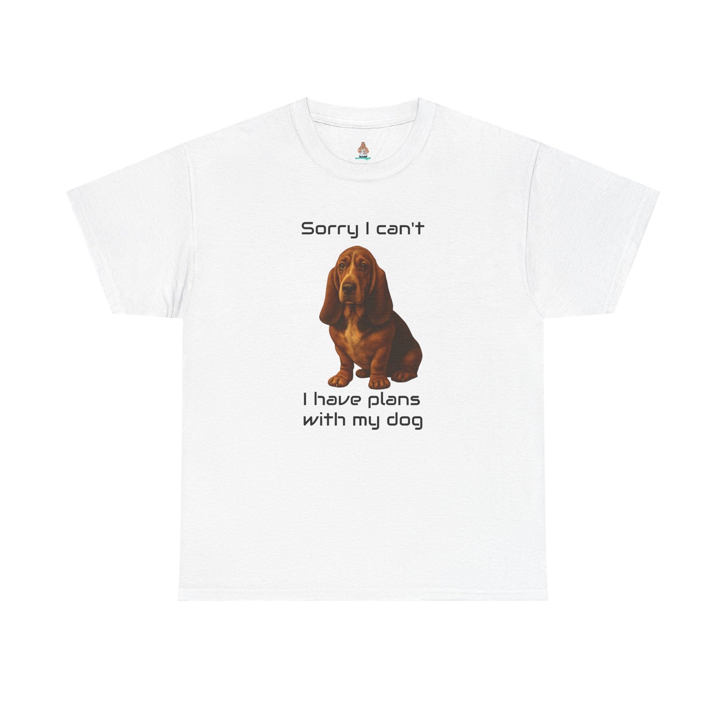 Dog-Basset Hound Sorry I Can't, I Have Plans With My Dog
