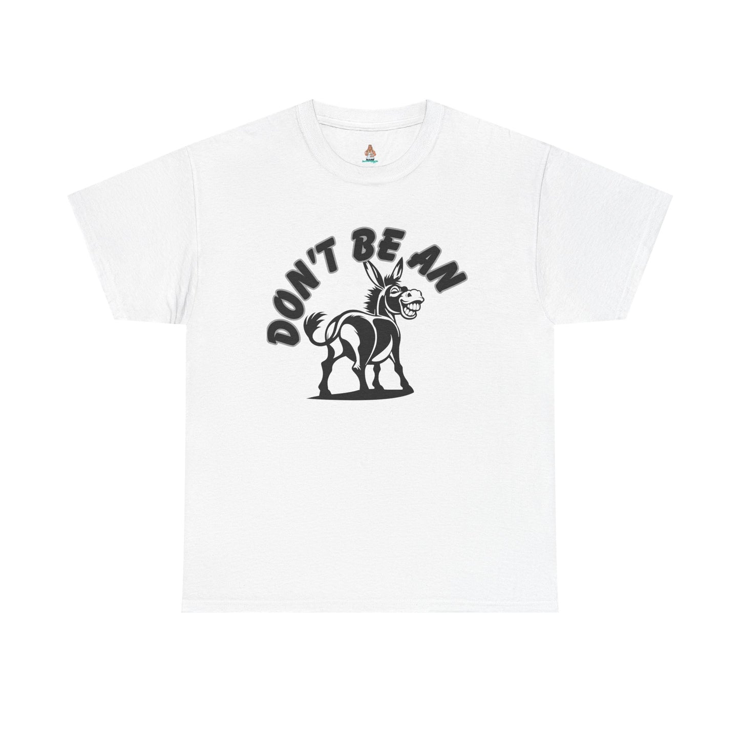 Don't Be An Ass Tee