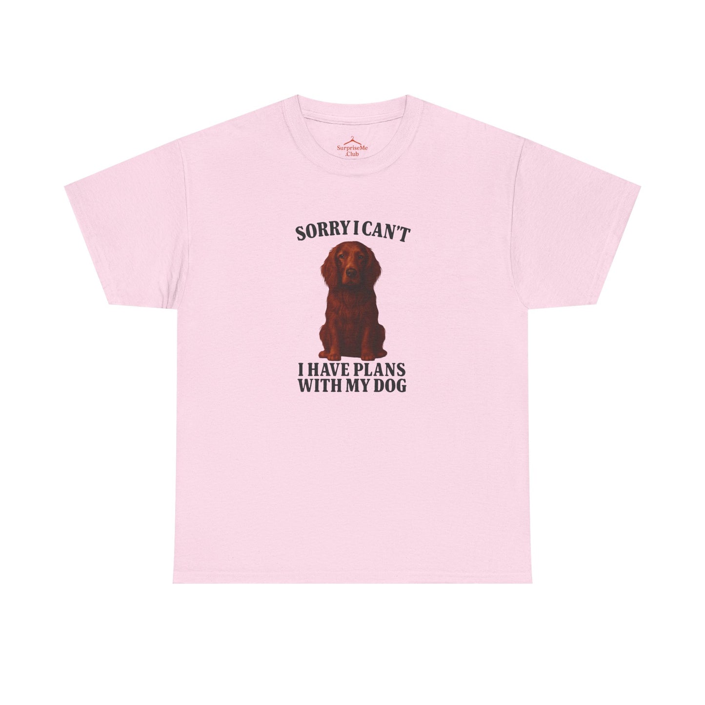 Dog-Irish Springer Sorry I can't, I have plans with my dog