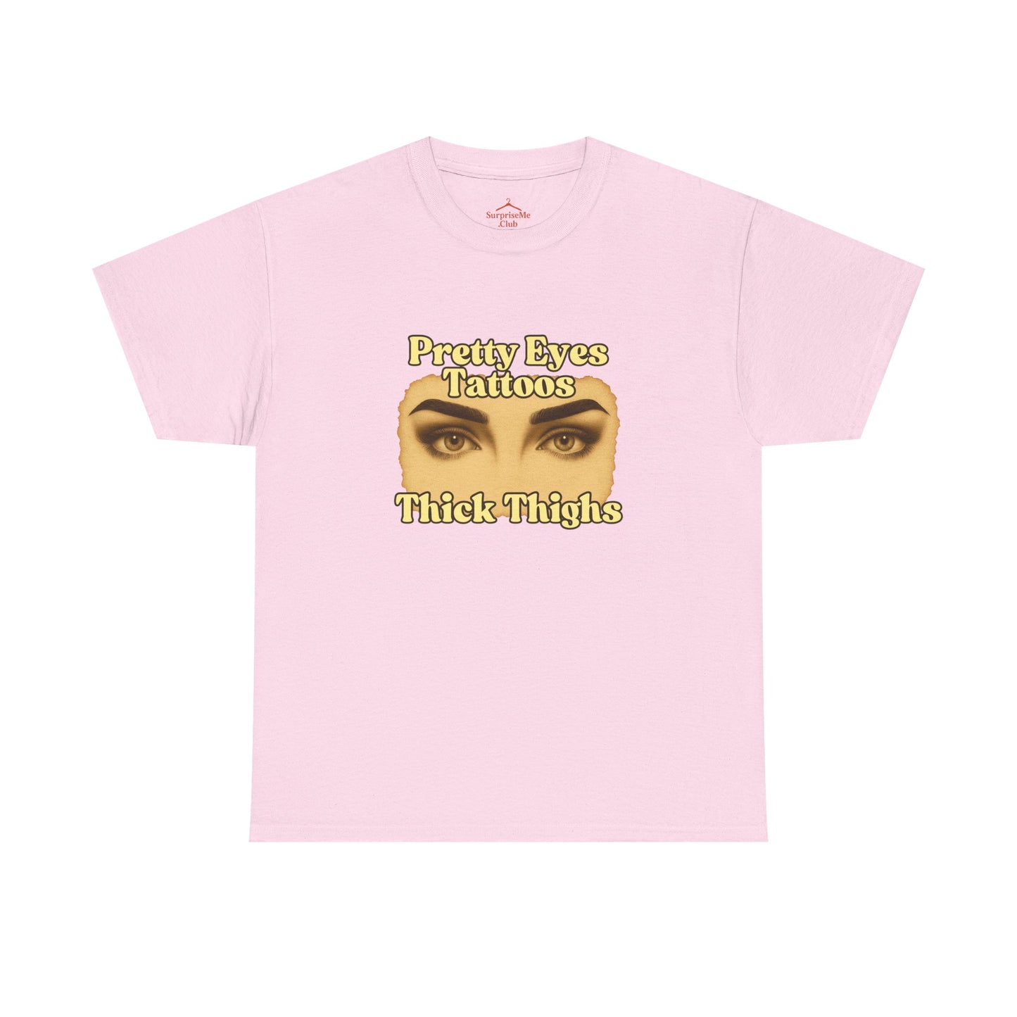 Pretty Eyes, Tattoos and Thick Thighs women's tshirt