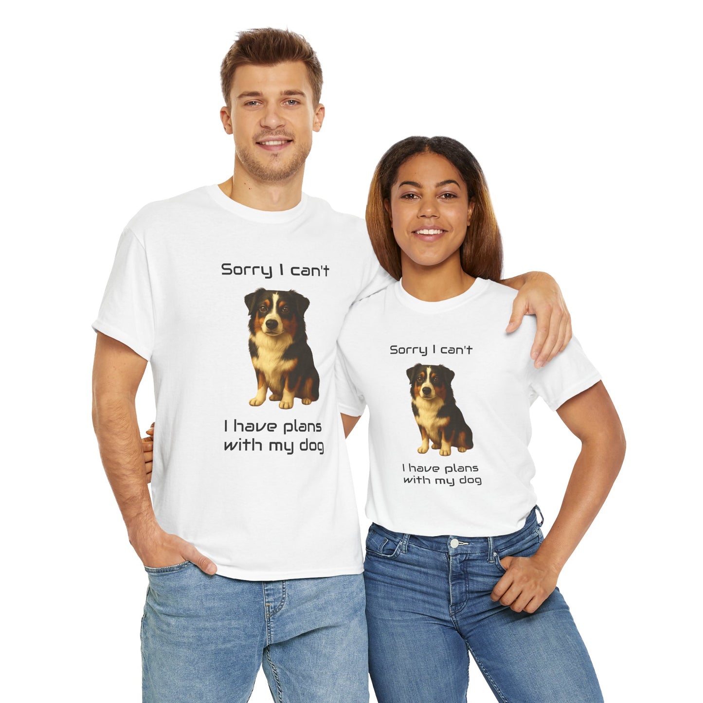 Dog-Australian Shephard Sorry I can't, I have plans with my dog