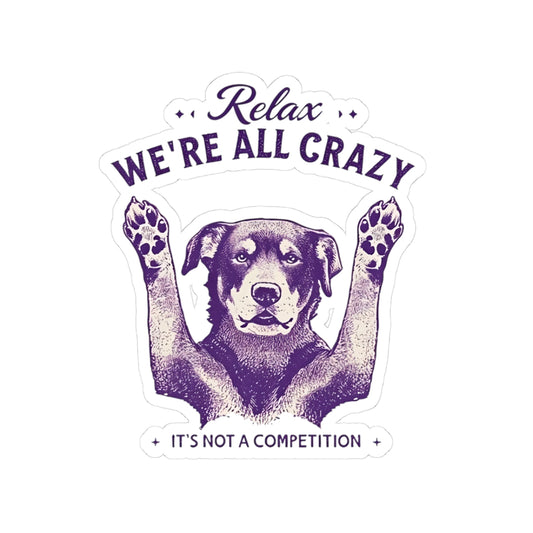 Relax We Are All Crazy Decal