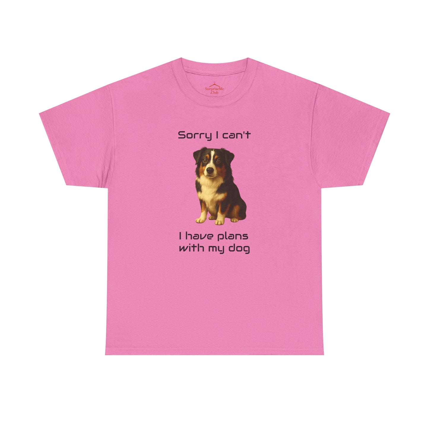 Dog-Australian Shephard Sorry I can't, I have plans with my dog