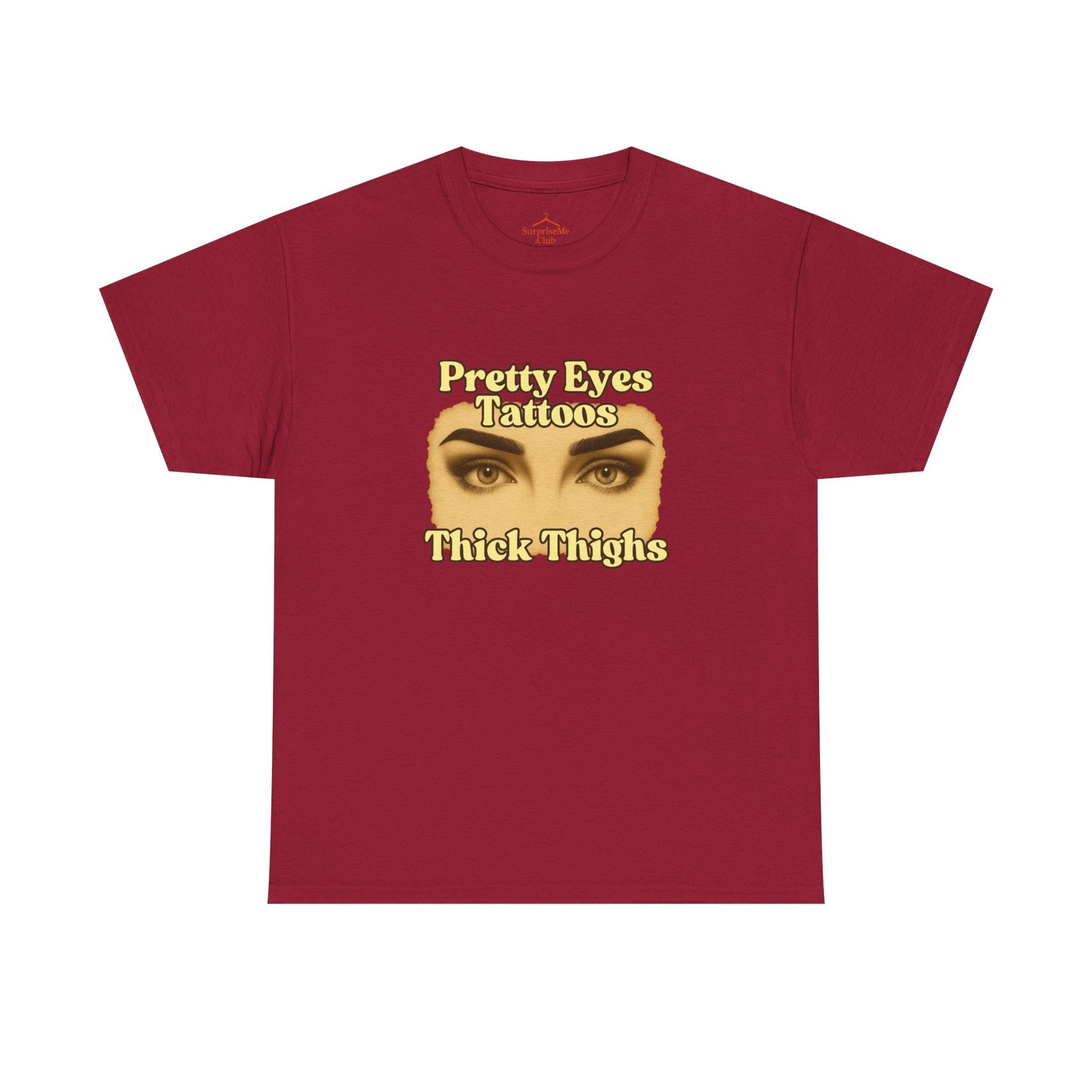 Pretty Eyes, Tattoos and Thick Thighs women's tshirt