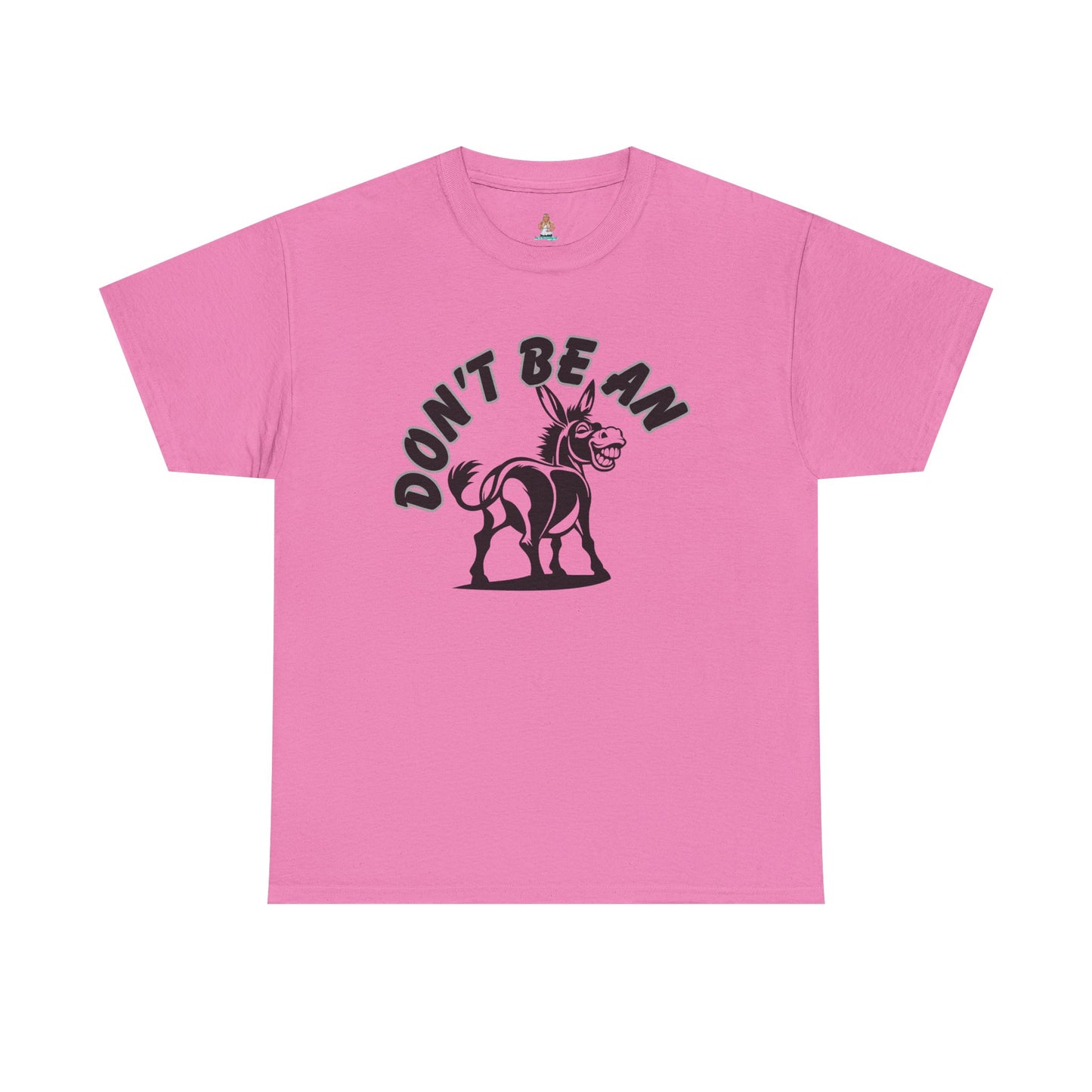 Don't Be An Ass Tee