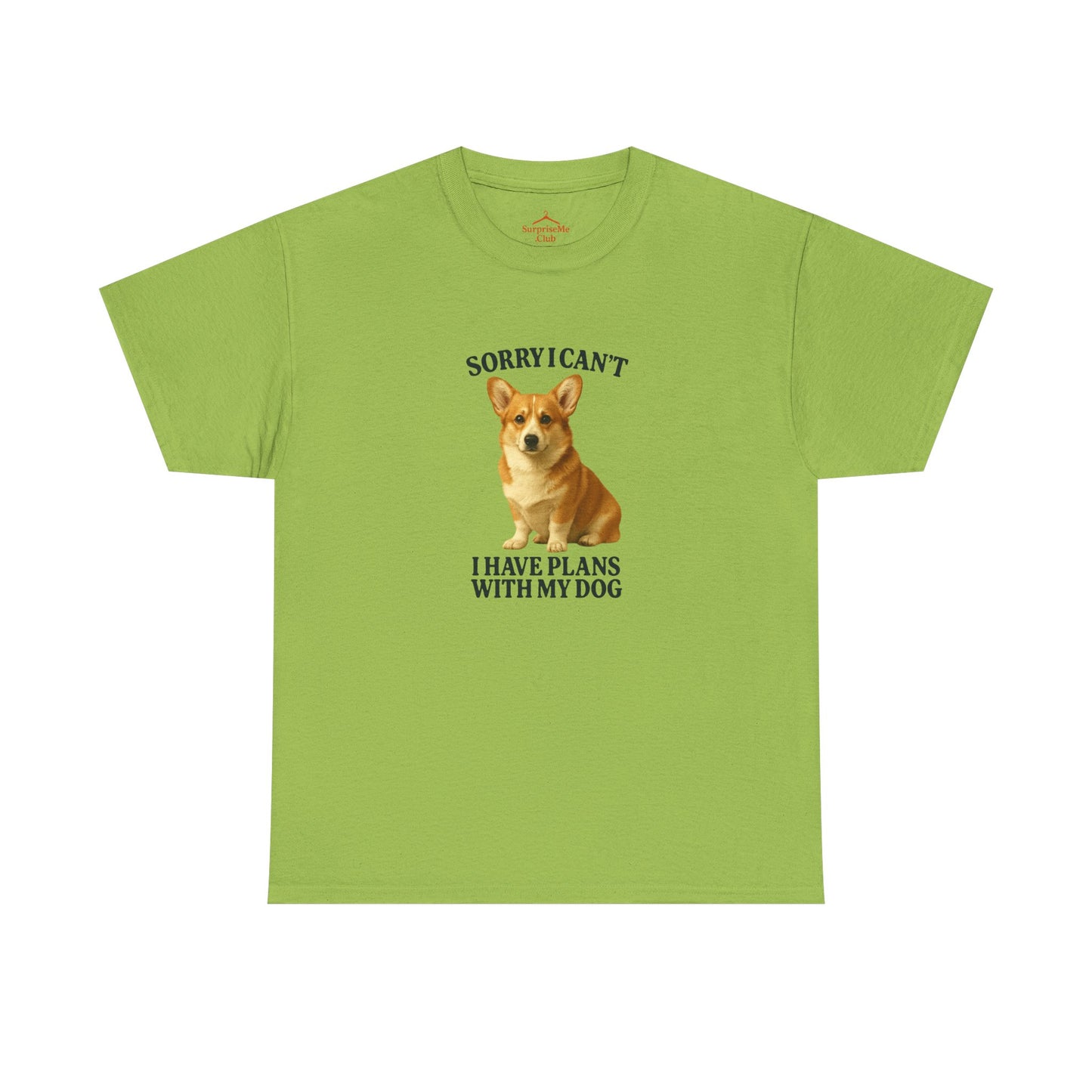 Dog-Corgi Sorry I can't, I've got plans with my dog