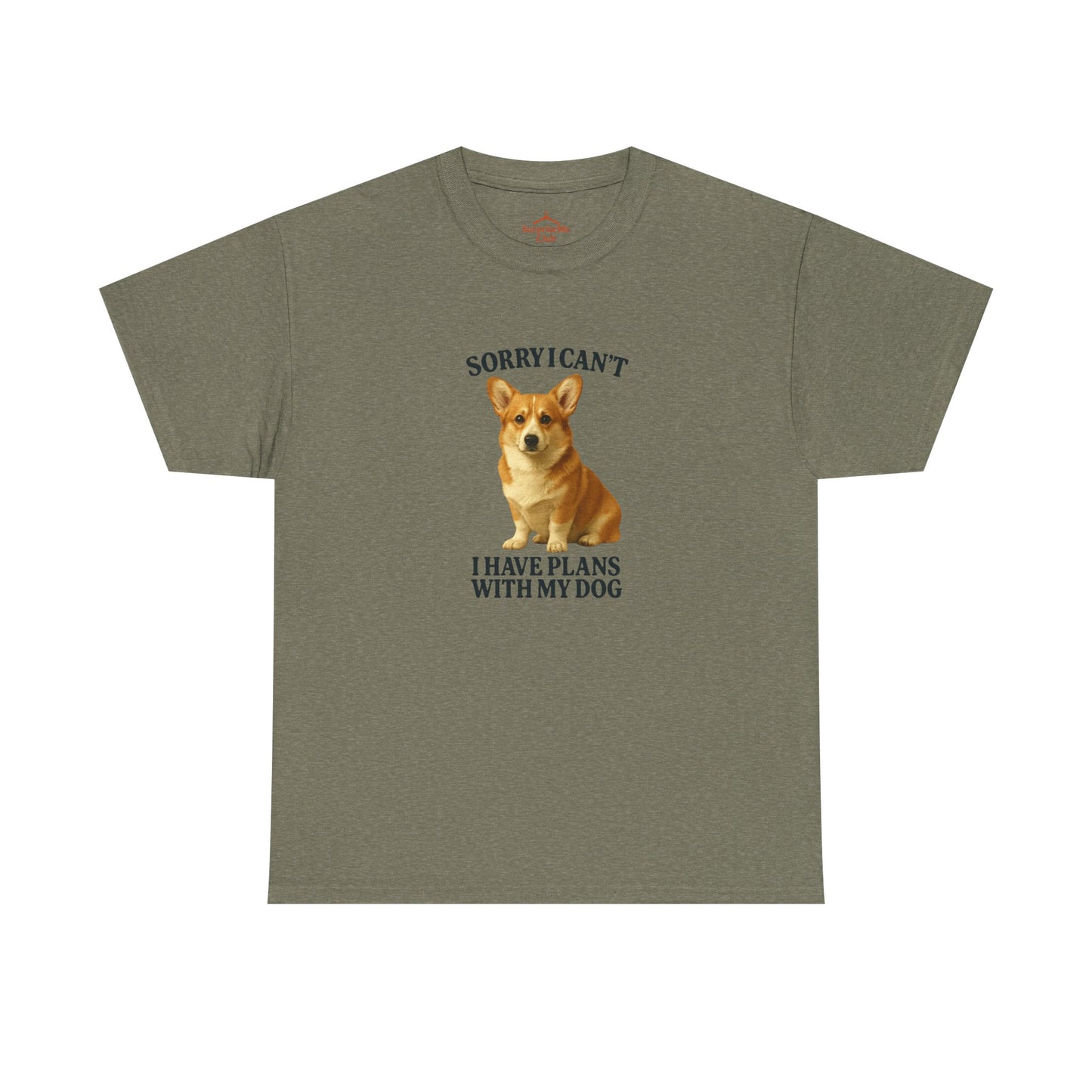 Dog-Corgi Sorry I can't, I've got plans with my dog